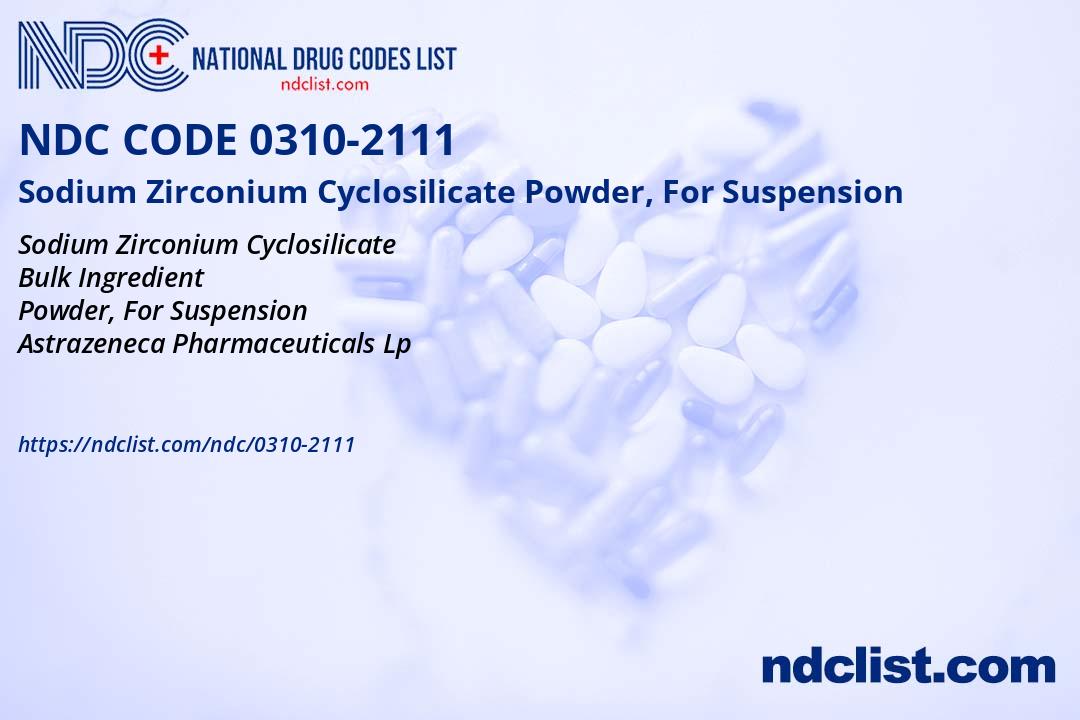 Ndc 0310 2111 sodium zirconium cyclosilicate powder for suspension