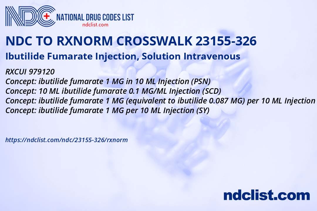 Ibutilide Fumarate - RxNorm Crosswalk NDC 23155-326