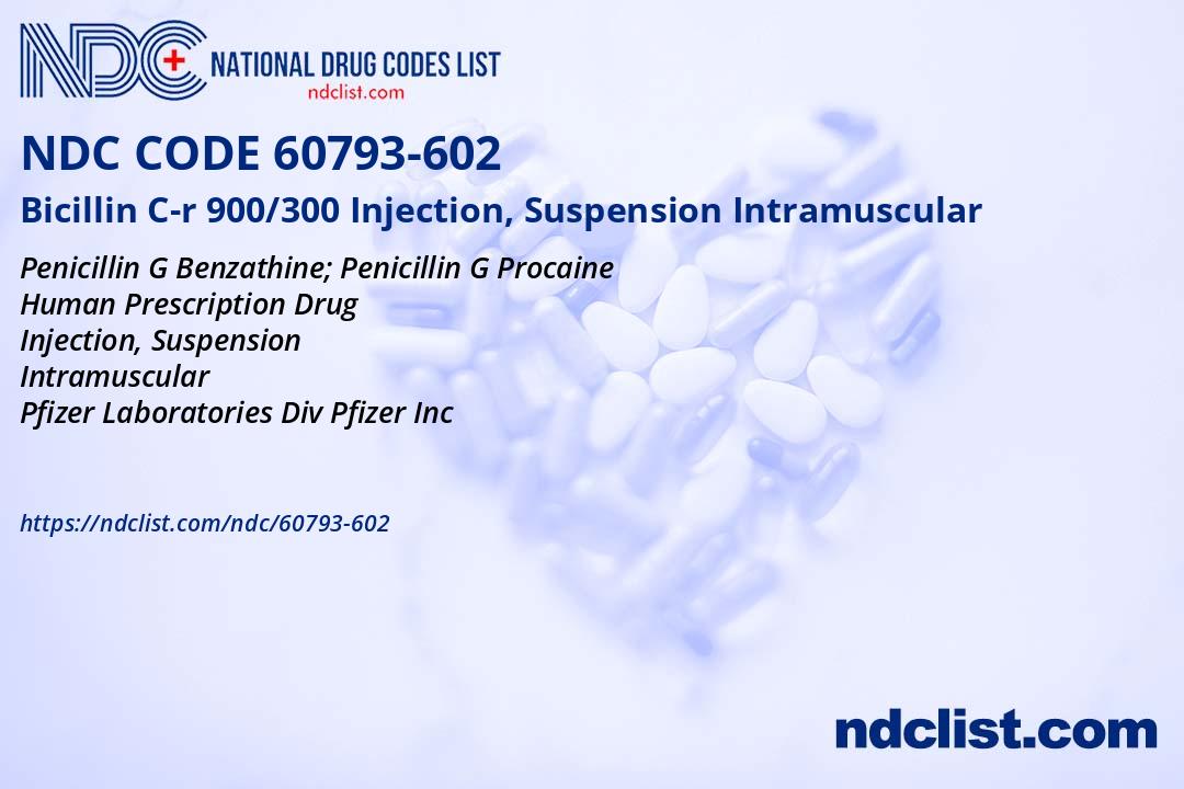 NDC 60793-602 Bicillin C-r 900/300 Injection, Suspension Intramuscular