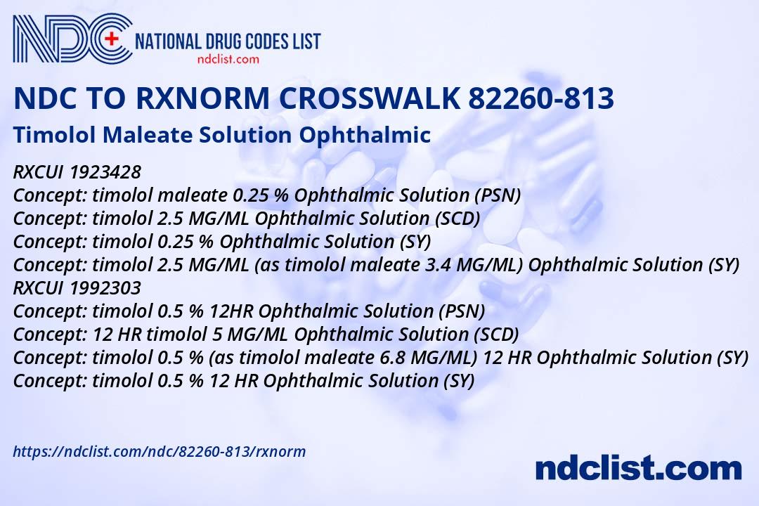 NDC RxNorm Crosswalk 82260-813 Timolol Maleate Solution Ophthalmic