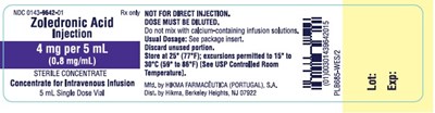 Ndc 0143-9642-01 Zoledronic Acid Injection 4 mg/5 mL (0.8 mg/ml) Sterile Concentrate Concentrate For Intravenous Infusion Rx Only 5 mL Single Dose Vial Not For Direct Injection. Dose Must Be Diluted. Do Not Mix With Calcium-containing Infusion Solutions. Usual Dosage: See Package Insert. Discard Unused Portion. Store At 25º (77ºf); Excursions Permitted To 15º To 30ºc (59º To 86ºf) [see Usp Controlled Room Temperature]. (Zoledronic Acid Injection 4)