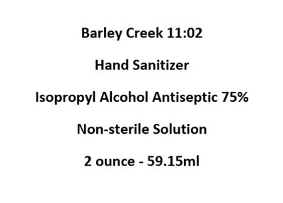 BCIsoMain.jpg Barley Creek 11:02 Hand Sanitizer Active Ingredient(s): Isopropyl Alcohol 75% v/v Non-sterile Solution 2 ounce - 59.15ml - BCIsoMain