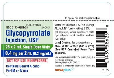 NDC 0143-9586-25 Rx ONLY Glycopyrrolate Injection, USP 25 x 2 mL Single Dose Vials 0.4 mg/2 mL (0.2 mg/mL) NOT FOR USE IN NEWBORNS CONTAINS BENZYL ALCOHOL FOR IM OR IV ADMINISTRATION Water for Injection, USP q.s./Benzyl Alcohol, NF (preservative) 0.9%. pH adjusted, when necessary, with hydrochloric acid and/or sodium hydroxide. USUAL DOSAGE: See package insert. Store at 20° to 25°C (68° to 77°F) [See USP Controlled Room Temperature]. - glycopyrrolate injection   novaplus 5